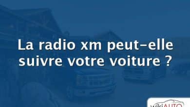 La radio xm peut-elle suivre votre voiture ?